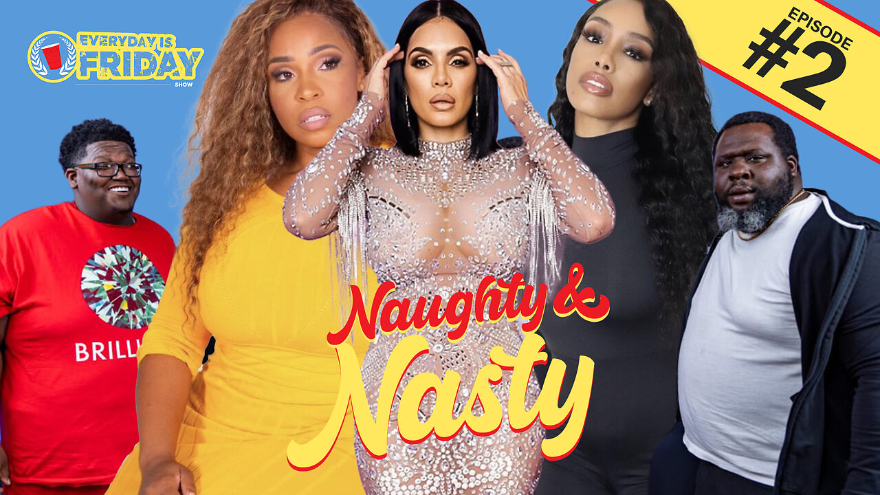 NAUGHTY & NASTY ft. Nina Unrated, Kai Lynn, and Terri Arcelia | EVERYDAY IS FRIDAY SHOW