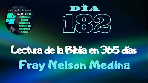 -DÍA 182- Lectura de la Biblia en un año. Por: Fray Nelson Medina.