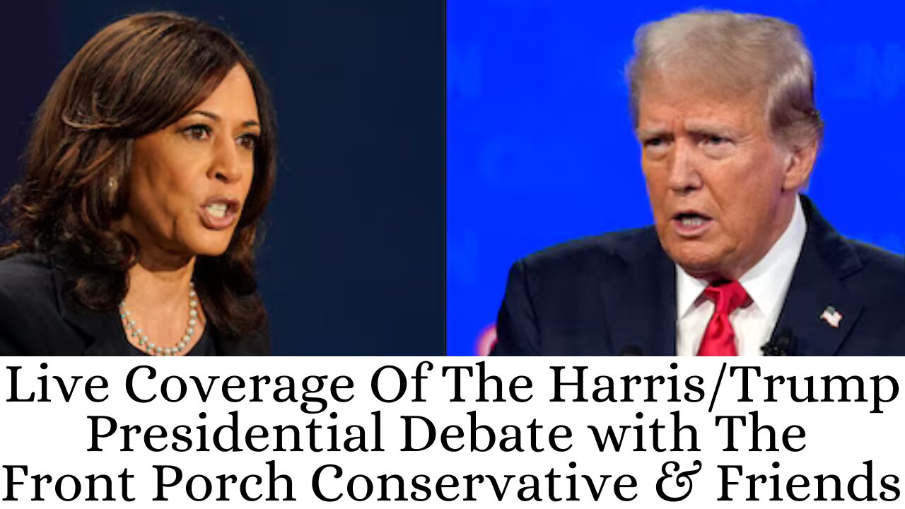 The Trump-Harris Presidential Debate LIVE with The Front Porch Conservative & Friends