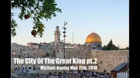The City Of The Great King pt.2 - Michael Hanley May 27th, 2018