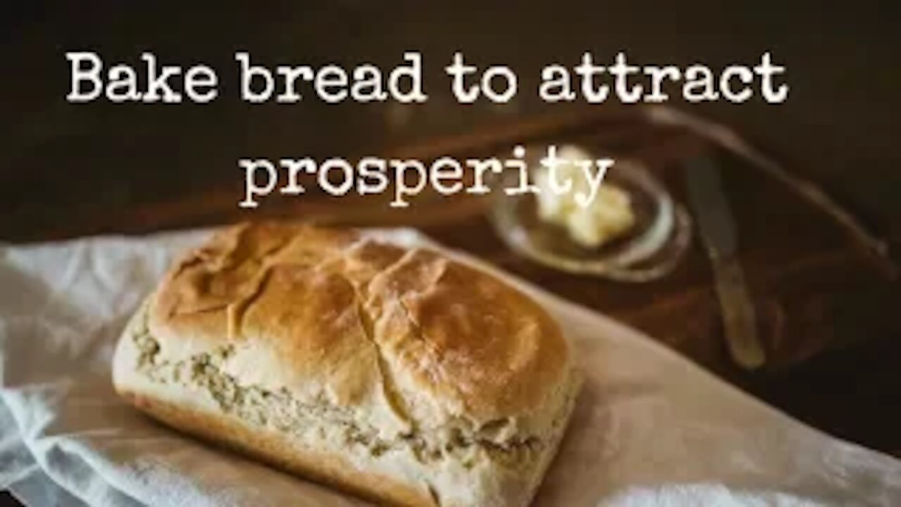 Bake bread to attract prosperity into your life