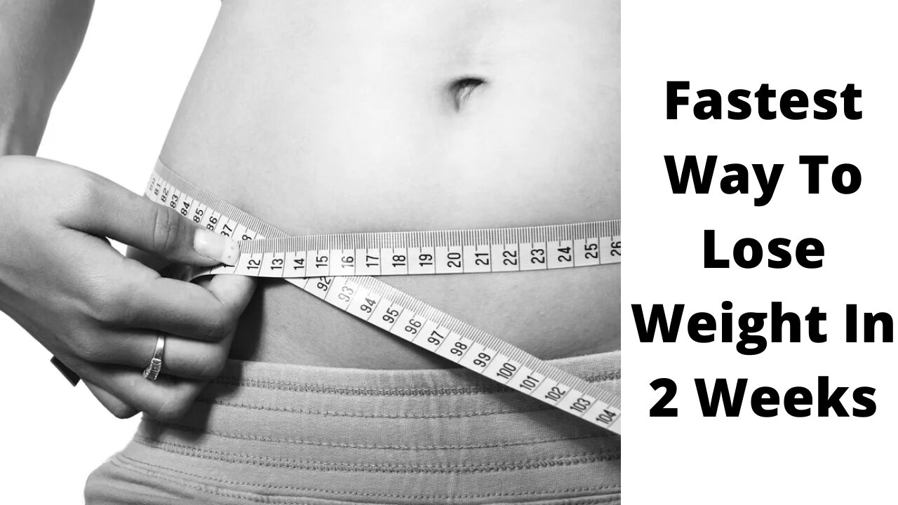 Fastest Way To Lose Weight In 2 Weeks