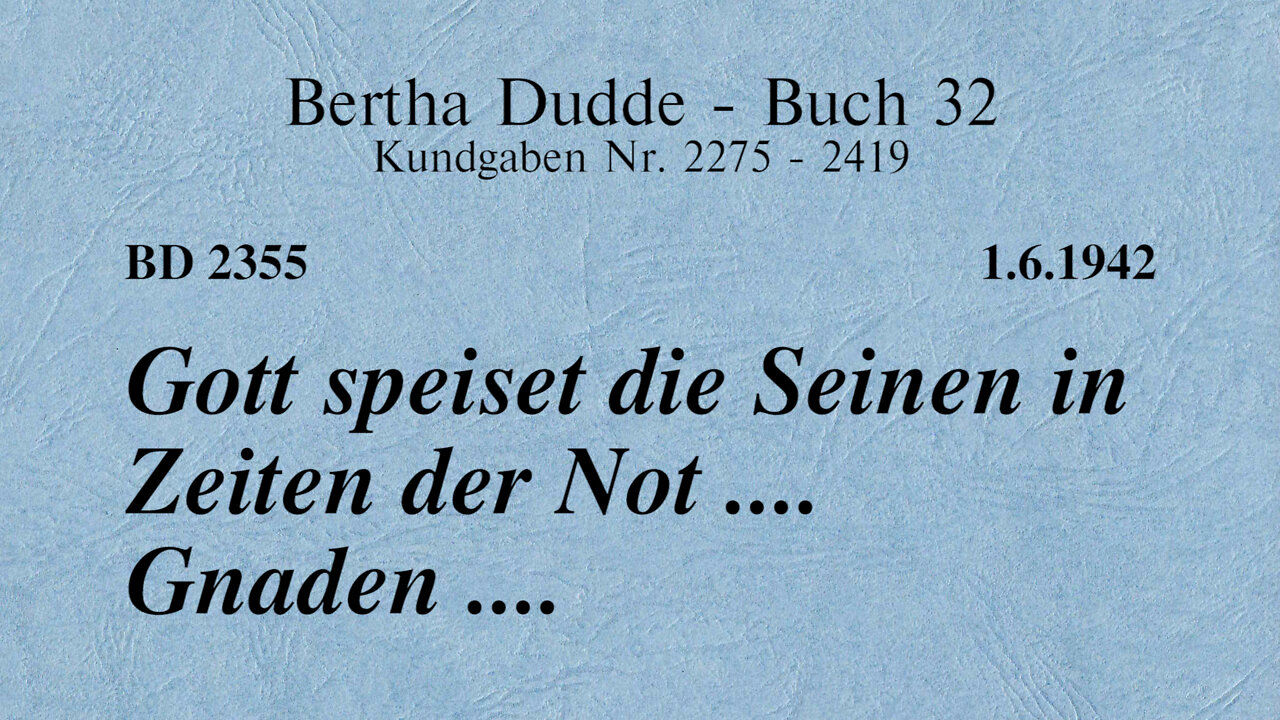 BD 2355 - GOTT SPEISET DIE SEINEN IN ZEITEN DER NOT .... GNADEN ....