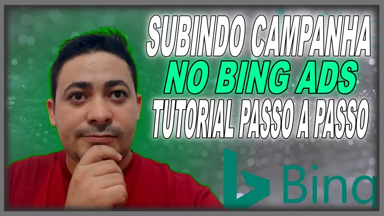 [ Bing Ads ] Como Subir Sua Primeira Campanha no Bing Ads? Tutorial Passo a Passo