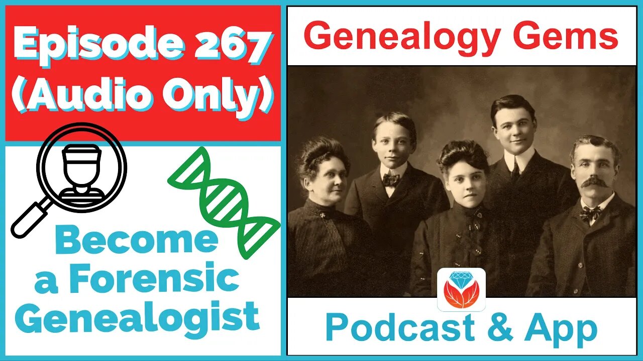 (AUDIO ONLY PODCAST) Episode 267 Become a Forensic Genetic Genealogist