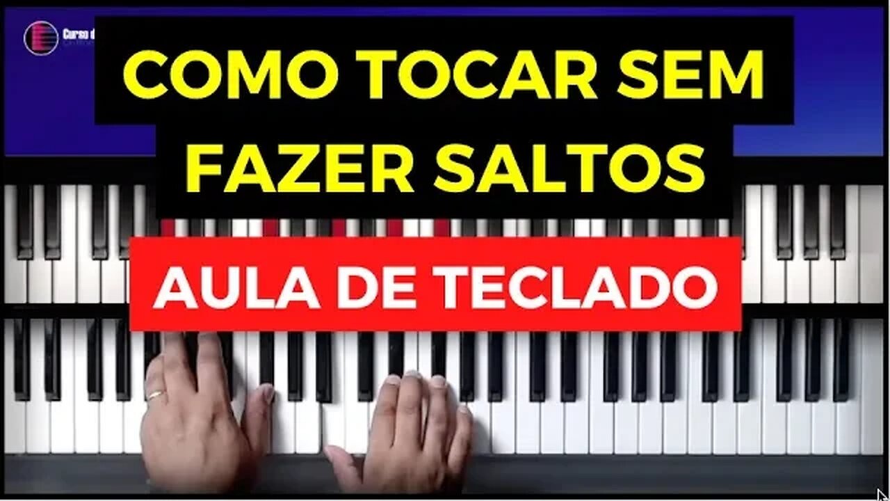 Como tocar sem fazer saltos - Aula de Teclado