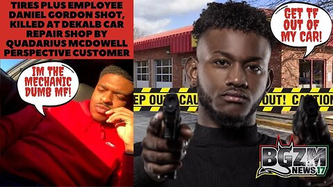 Tires Plus Employee Daniel Gordon killed at DeKalb car repair shop by Customer Quadarius McDowell