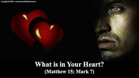 What is In Your Heart? (Matthew 15; Mark 7) - A daily Bible study.