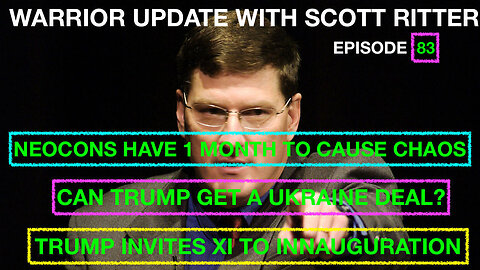 WARRIOR UPDATE WITH SCOTT RITTER EP 83 - NEOCON MONTH OF CAUSE CHAOS - CAN TRUMP GET UKRAINE DEAL?