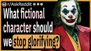 What fictional character should people really stop glorifying?