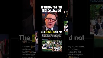 It's RUGBY TIME for the Royal Family!