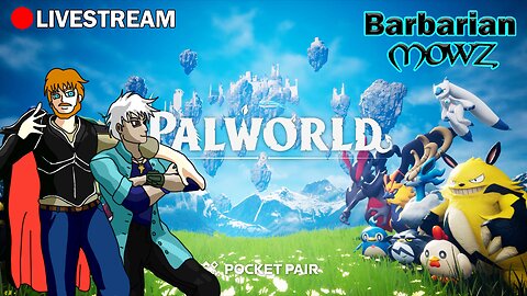 PALWORLD with Barbarians Mowz and Matt!