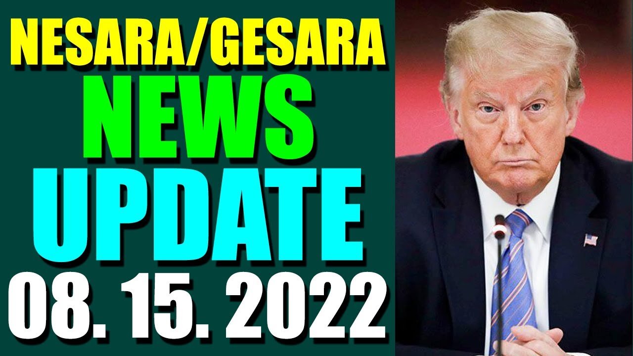 NESARA / GESARA NEWS UPDATE TODAY AUGUST 15, 2022 - TRUMP NEWS