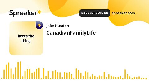 CanadianFamilyLife (made with Spreaker)