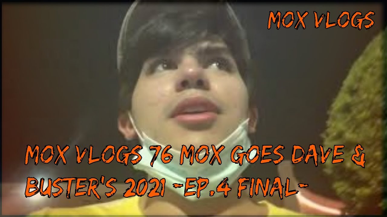 Mox Vlogs[78]Mox goes Dave & Buster's 2021[Ep.4 Final]