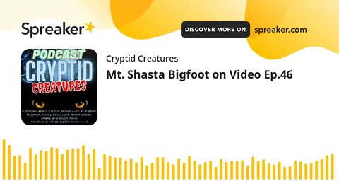 Mt. Shasta Bigfoot on Video Ep.46