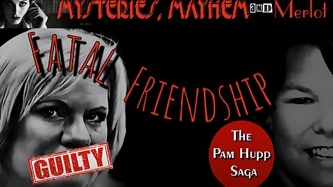 Fatal Friendship: The Pam Hupp Saga with special guest Rebecca Pittman - Mysteries, Mayhem & Merlot