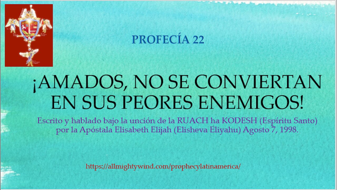 PROFECÍA 22 - ¡AMADOS, NO SE CONVIERTAN EN SUS PEORES ENEMIGOS!