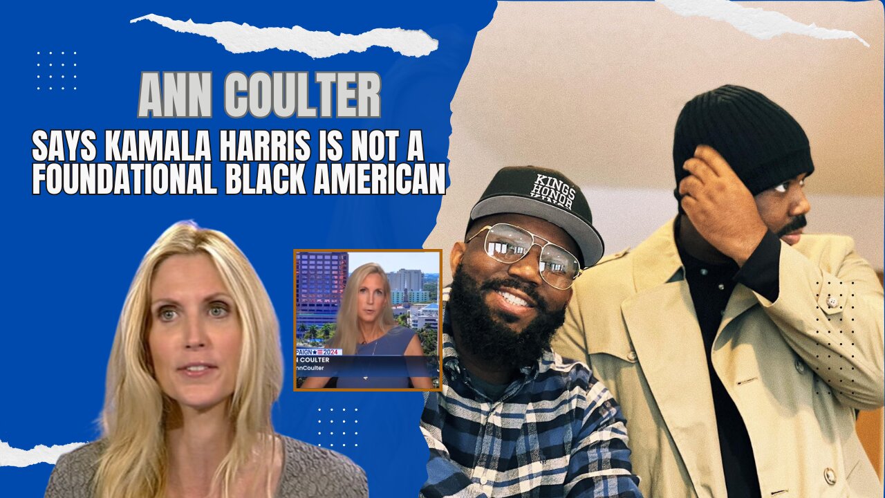 Ann Coulter: Kamala is not a Foundational Black America