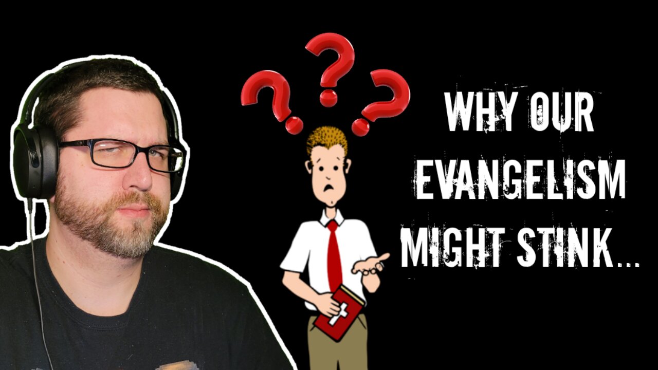 Why Our Evangelism Might Stink!