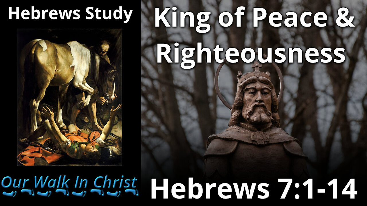 The King of Peace & Righteousness | Hebrews 12