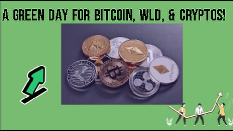 Green Day for Bitcoin, WLD, and Crypto