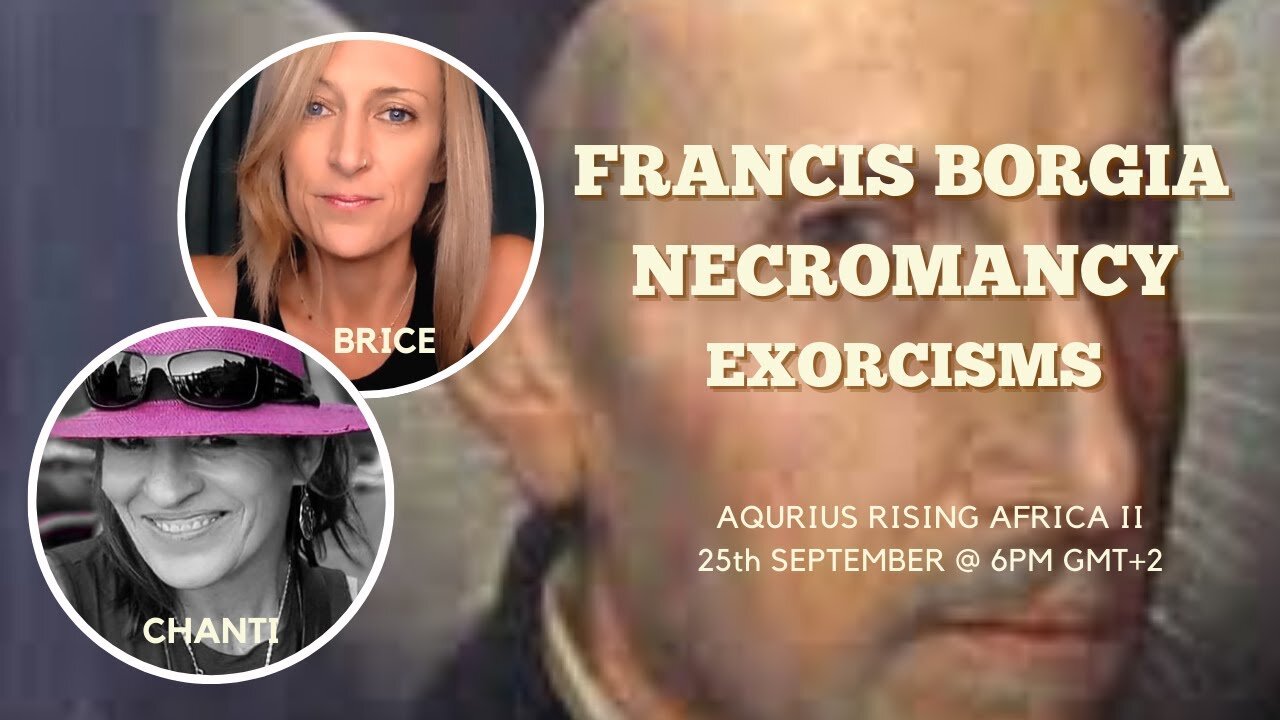 FRANCIS BORGIA, EXORCISMS, NECROMANCY - with BRICE