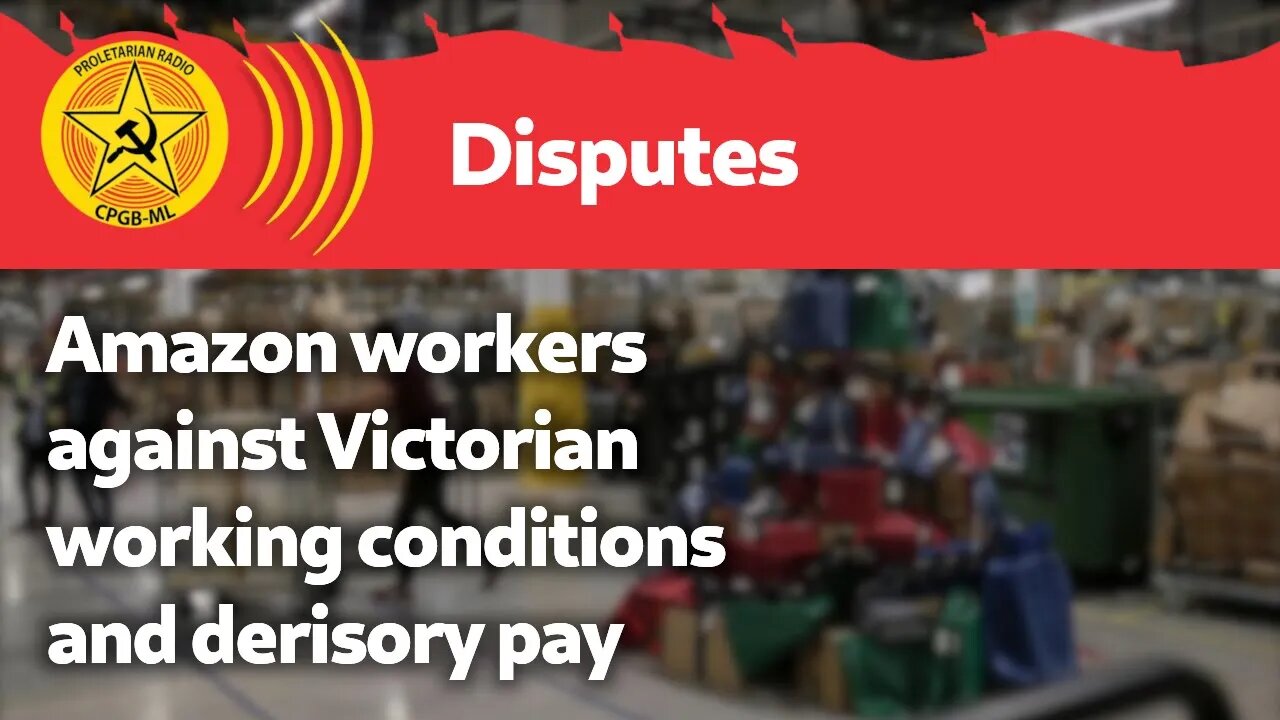 Amazon workers against Victorian working conditions and derisory pay