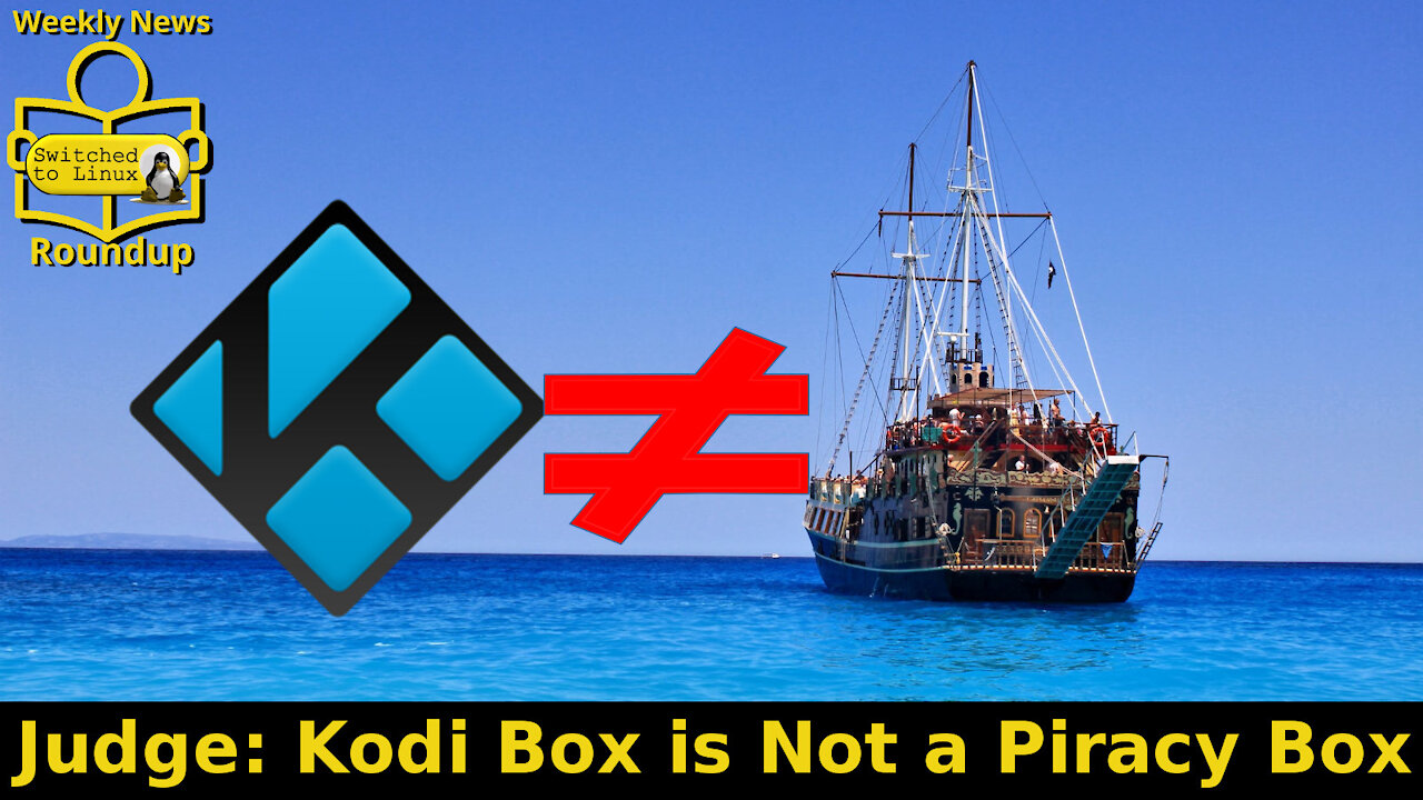 Judge: Kodi Box is Not a Piracy Box | Weekly News Roundup