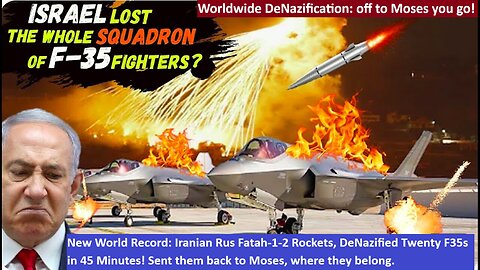 New Record: Iranian Rus Fatah-1-2 Rockets, DeNazified Twenty F35s in 45 Minutes! Sent them back to Moses, where they belong.