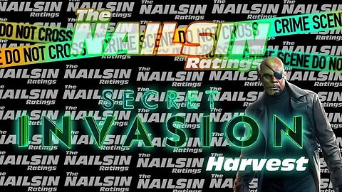 The Nailsin Ratings:Secret Invasion - Harvest
