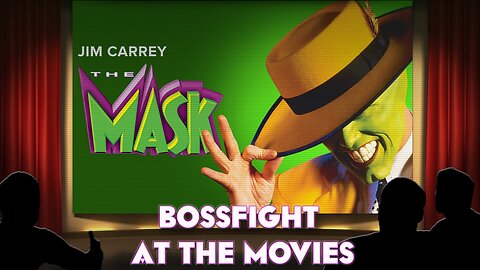 Bossfight At the Movies - The Mask (1994)