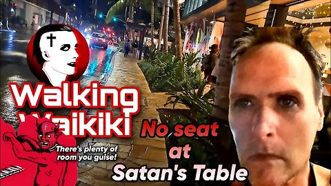 Walking Waikiki: No Seat At Satan's Table