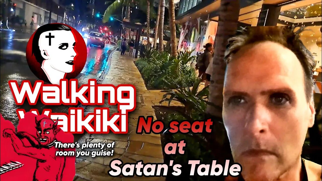 Walking Waikiki: No Seat At Satan's Table