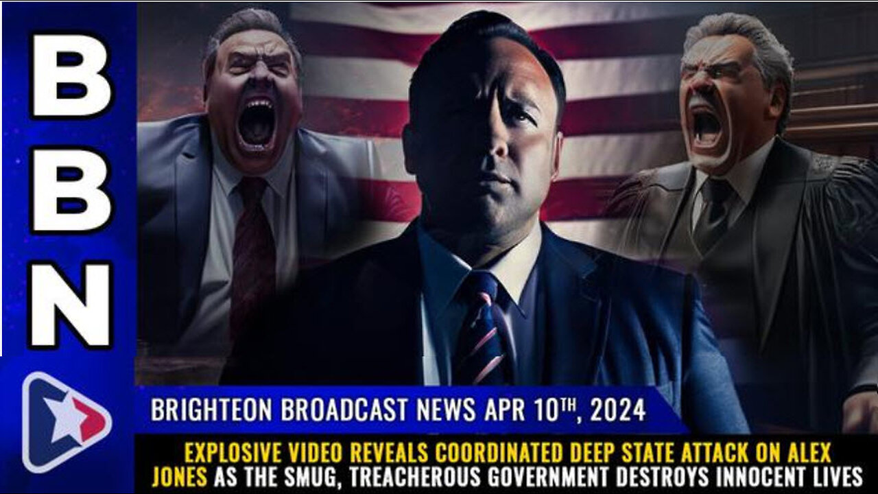 BBN, Apr 10, 2024 – Explosive video reveals coordinated deep state attack on Alex Jones...