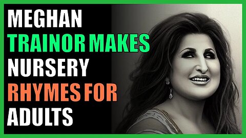 Meghan Trainor makes nursery rhymes for adults