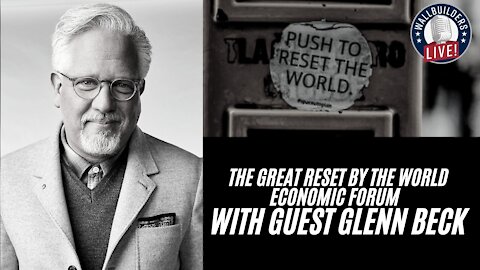 The Great Reset By The World Economic Forum – With Glenn Beck