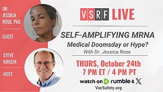 VSRF Live #149: Self Amplifying MRNA Vaccines with Dr. Jessica Rose