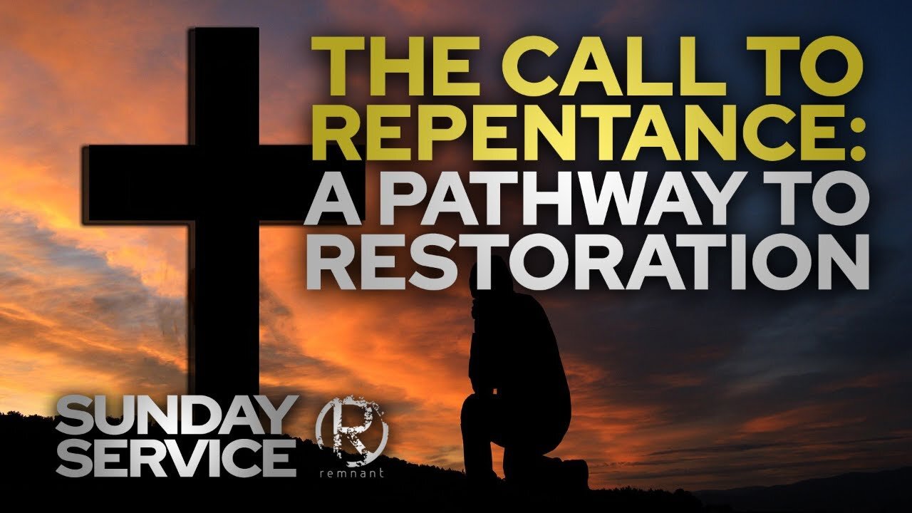 The Call to Repentance: A Pathway to Restoration • Sunday Service