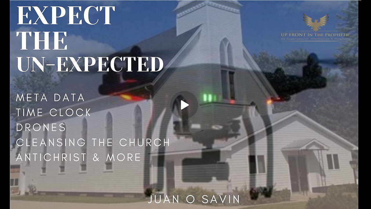 EXPECT THE UN-EXPECTED - Juan O Savin