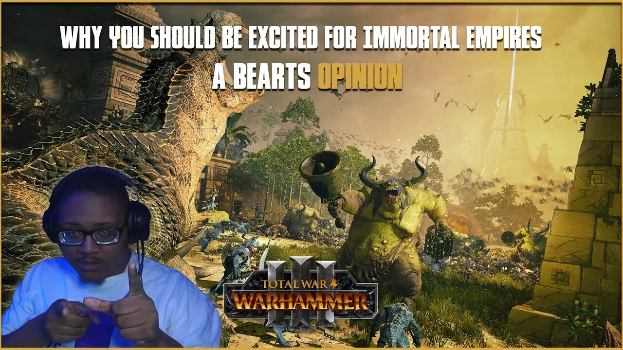 Why You Should Be Excited for Immortal Empires - A Bears Opinion - Total War: Warhammer 3