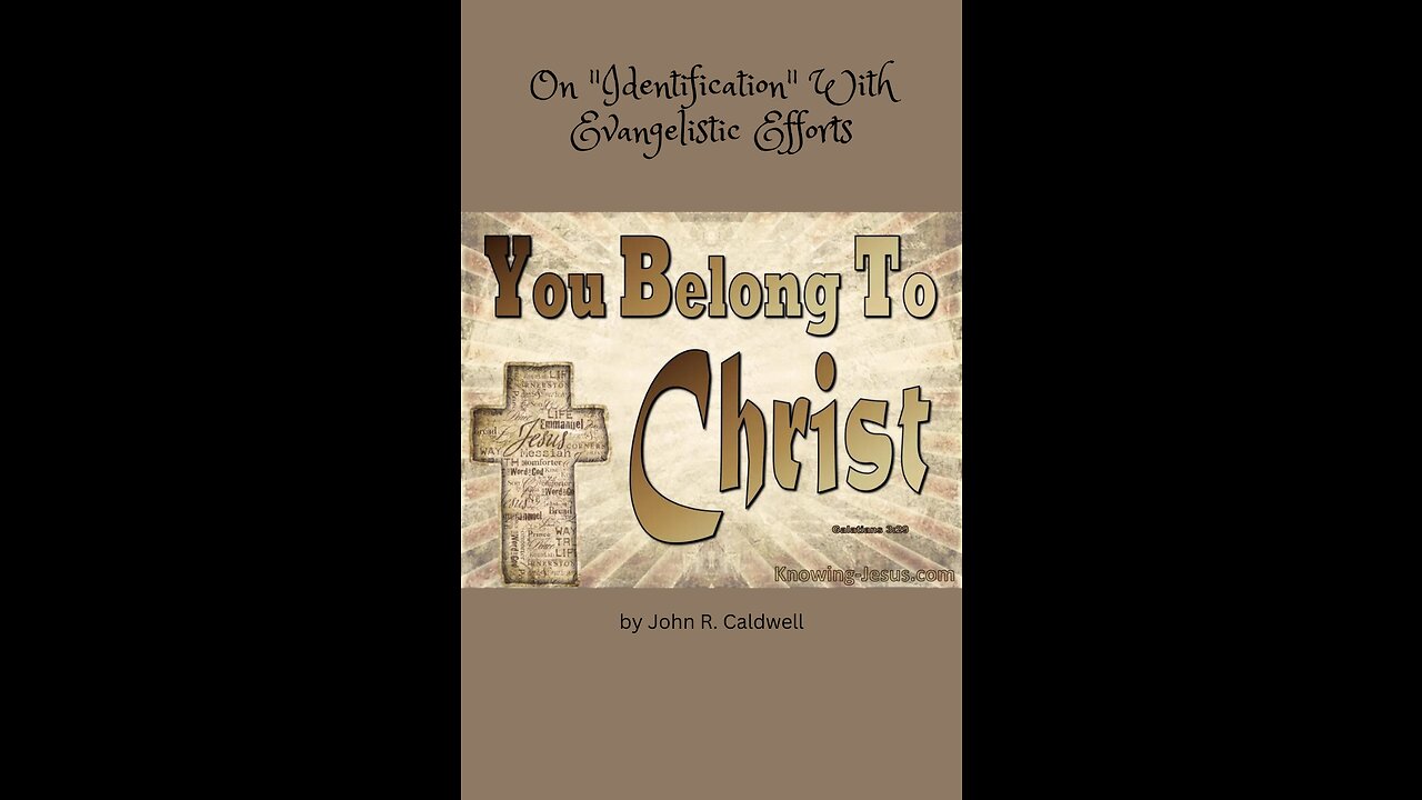 Because Ye Belong To Christ, by John R. Caldwell, On Identification With Evangelistic Efforts