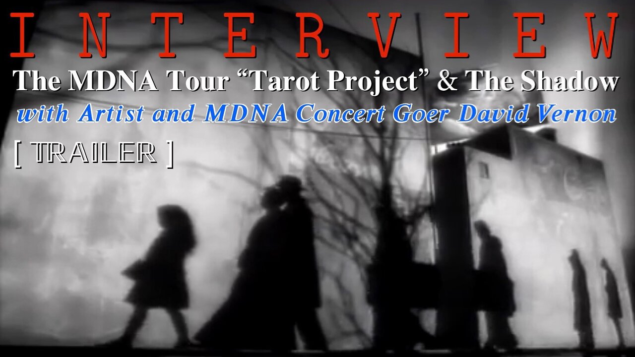 [Trailer] INTERVIEW: The MDNA Tour “Tarot Project” & The Shadow — with Artist and MDNA Concert Goer David Vernon