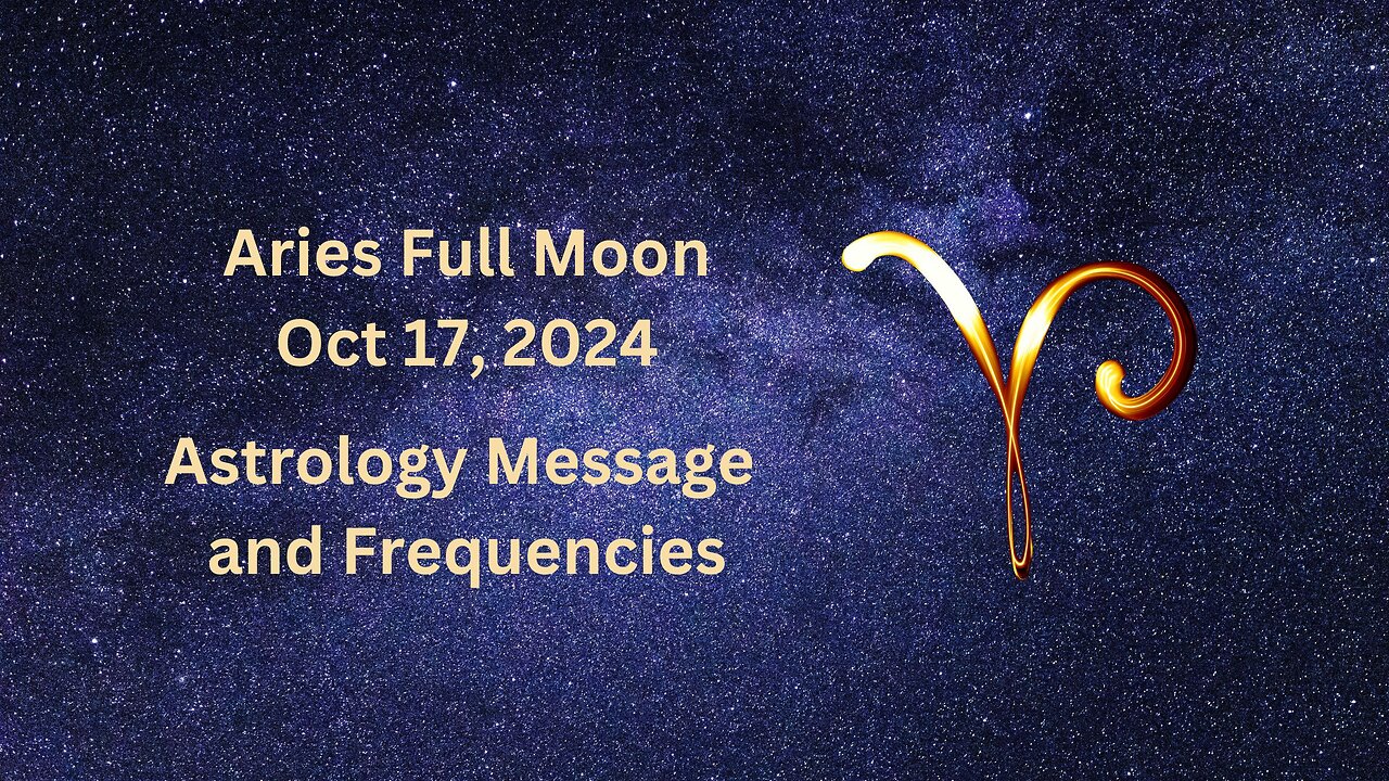 Aries Full Moon Oct 17 '24 Astrology Message and Frequencies #astrology #highvibes