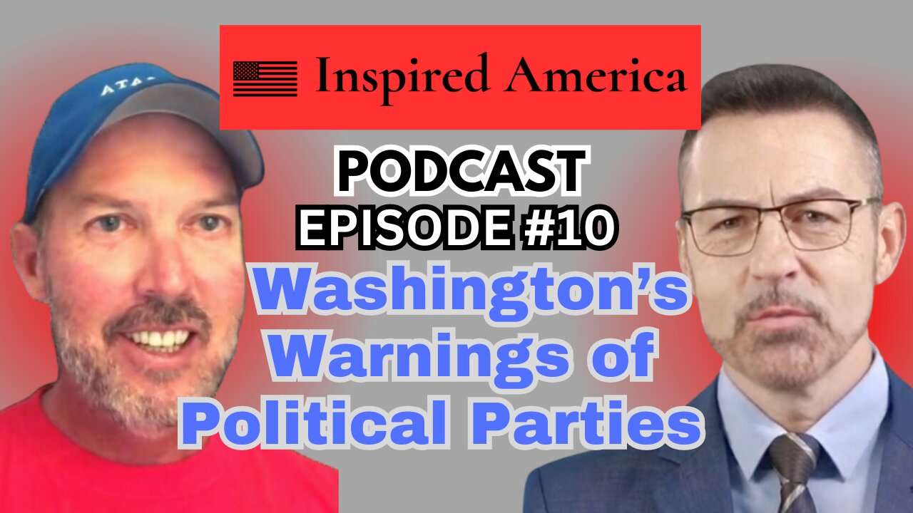 IA Podcast: Ep #10 - Washington’s Political Parties Warning?