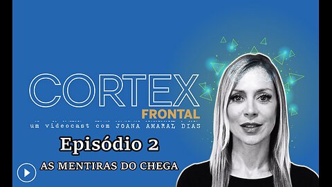 📢EP02: CÓRTEX FRONTAL COM JOANA AMARAL DIAS: AS MENTIRAS DO CHEGA📢