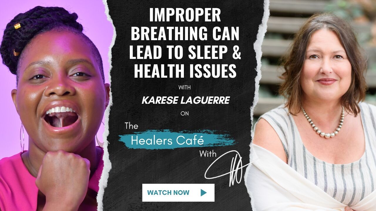 Improper Breathing Can Lead to Sleep & Health Issues with Karese Laguerre on The Healers Café