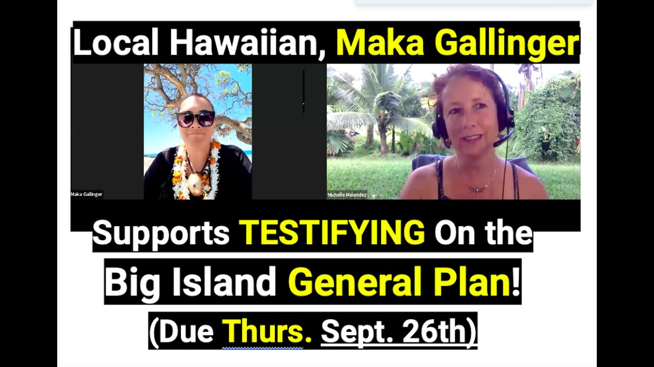 Local Hawaiian, Maka Gallinger Supports TESTIFYING On the Big Island General Plan!