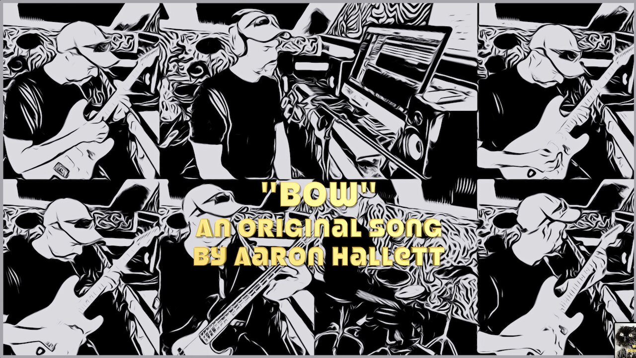 "Bow" an Original Song by Aaron Hallett