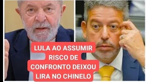 o presidente Lula ao assumir o risco de confronto com o Arthur Lira e deixou a ver navio